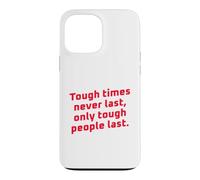 Carcasa para iPhone 13 Pro MAX Los Tiempos difíciles Nunca Duran Solo Las Personas duras Duran motivacionales
