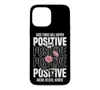 Carcasa para iPhone 13 Pro MAX Mantente Positivo: Sueña, Cree, Logra