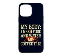 Carcasa para iPhone 13 Pro MAX Mi Cuerpo Necesita Comida Agua Me Café Es cafeína Humor