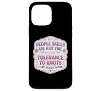 Carcasa para iPhone 13 Pro MAX Mis Habilidades de Personas están Bien Mi tolerancia a los Idiotas Necesita Trabajo