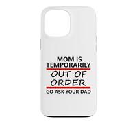 Carcasa para iPhone 13 Pro MAX Mom is Temporarily out of Order Sign Father Go Ask Your Dad
