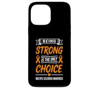 Carcasa para iPhone 13 Pro MAX Multiple Sclerosis Awareness Being Strong Is The Only Choice
