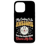 Carcasa para iPhone 13 Pro MAX My Cooking Is So Awesome Even The Smoke Alarm Cheers Me On