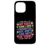 Carcasa para iPhone 13 Pro MAX My Kids Think I Have Faves I Just Don't Like Them -