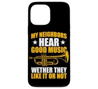 Carcasa para iPhone 13 Pro MAX My Neighbors Hear Good Music Trompeta Trompeta