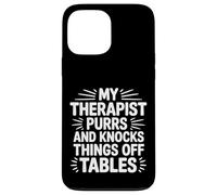Carcasa para iPhone 13 Pro MAX My Therapist Purrs and Knocks Things Off Tables -