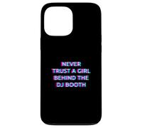 Carcasa para iPhone 13 Pro MAX Never Trust A Girl Behind The DJ Booth Funny Rave Festival