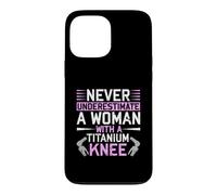 Carcasa para iPhone 13 Pro MAX Never Underestimate A Woman with A Titanium Knee Replacement