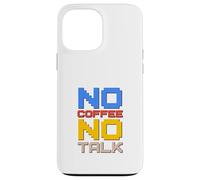 Carcasa para iPhone 13 Pro MAX No Coffee No Talk Amante del café