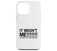 Carcasa para iPhone 13 Pro MAX ¡No FUI yo! Oh, sí, Ese era yo. (Declaración Divertida)