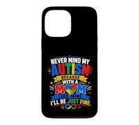 Carcasa para iPhone 13 Pro MAX No Importa mi Autismo con una Madre como la mía, estaré Bien