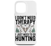 Carcasa para iPhone 13 Pro MAX No Necesito Terapia Sólo Necesito IR De Caza Entusiasta