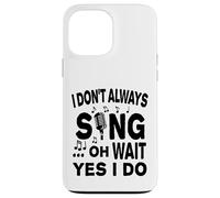 Carcasa para iPhone 13 Pro MAX No Siempre Canto oh Espera, sí, lo Hago