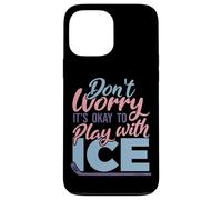 Carcasa para iPhone 13 Pro MAX No te Preocupes, no Pasa Nada por Jugar con Hielo - Hockey
