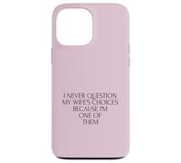 Carcasa para iPhone 13 Pro MAX Nunca Cuestiones Las Elecciones de la Esposa Porque Soy uno de Ellos Esposo