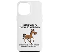 Carcasa para iPhone 13 Pro MAX Old Horse Lo Odio Cuando me Hablo a mí Mismo Sarcástico