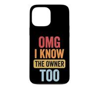 Carcasa para iPhone 13 Pro MAX OMG I Know The Owner Too