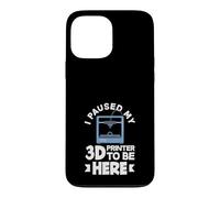 Carcasa para iPhone 13 Pro MAX Pausé mi Impresora 3D para Estar aquí Impresión 3D Divertida