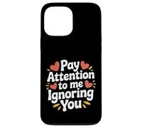 Carcasa para iPhone 13 Pro MAX Pay Attention To Me Ignoring You Sarcastic Introvert -