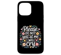 Carcasa para iPhone 13 Pro MAX Please Do Not Yell At Me I Will Cry Llorón Sensible |-