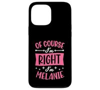 Carcasa para iPhone 13 Pro MAX por Supuesto Que Tengo razón, Soy Melanie Nombre Personalizado