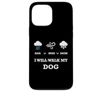 Carcasa para iPhone 13 Pro MAX Rain Wind Or Snow I Will Walk My Dog tee para Hombres Mujeres Mascotas