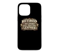 Carcasa para iPhone 13 Pro MAX Retired Not Expired Still Crafting Leather Worker Gift