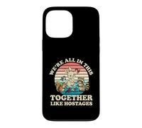 Carcasa para iPhone 13 Pro MAX Retro Estamos Todos En Esto Juntos como Rehenes Dicho Divertido