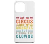 Carcasa para iPhone 13 Pro MAX Retro Not My Circus Not My Monkeys But I Know The Clowns