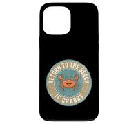 Carcasa para iPhone 13 Pro MAX Return To The Beach If Crabby Funny Crab