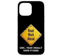 Carcasa para iPhone 13 Pro MAX Road Work Ahead I Hope It Does Funny Construction Sign Dads