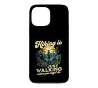 Carcasa para iPhone 13 Pro MAX Senderismo es Solo Caminar Donde podrías Morir Divertido al Aire Libre