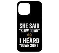Carcasa para iPhone 13 Pro MAX She Said Slow Down I Heard Down Shift Frase