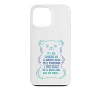 Carcasa para iPhone 13 Pro MAX Si muero asfixiándome con un Osito de gomita, díselo a Todos