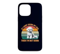 Carcasa para iPhone 13 Pro MAX Si no Puedo Llevar a mi Perro Bichon Frise, no me voy a Hacer Fan de los Perros