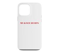 Carcasa para iPhone 13 Pro MAX Simple Funny Gym Workout Quote My Knee Hurts