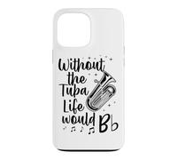 Carcasa para iPhone 13 Pro MAX Sin la Tuba Life Would B Flat Juego de Palabras de música