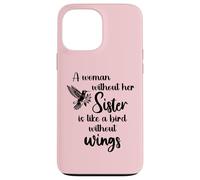 Carcasa para iPhone 13 Pro MAX Sisters Woman Without Her Sister is Like Bird Without Wings
