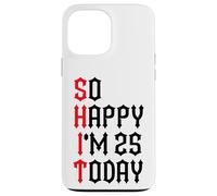 Carcasa para iPhone 13 Pro MAX So Happy I'm 25 Today Funny 25th Birthday Chistes 25 Cumpleaños