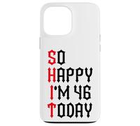Carcasa para iPhone 13 Pro MAX So Happy I'm 46 Today Funny 46th Birthday Chistes 46 Cumpleaños