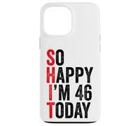 Carcasa para iPhone 13 Pro MAX So Happy I'm 46 Today Funny 46th Birthday Chistes 46 Cumpleaños