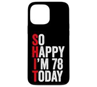 Carcasa para iPhone 13 Pro MAX So Happy I'm 78 Today Funny 78th Birthday Chistes 78 Cumpleaños