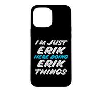 Carcasa para iPhone 13 Pro MAX Solo Soy Erik Aquí Haciendo Erik Things Funny Name