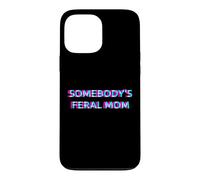 Carcasa para iPhone 13 Pro MAX Somebody's Feral Mom Humor Funny Matching Family Mother