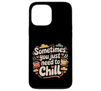 Carcasa para iPhone 13 Pro MAX Sometimes You Just Need To Chill Relax Reminder Stress |-