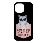 Carcasa para iPhone 13 Pro MAX Sorry I'm Late My Cat Was Sitting On Me Sarcastic