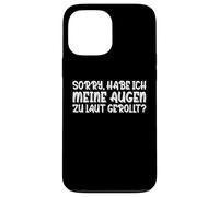 Carcasa para iPhone 13 Pro MAX Sorry Tengo mis Ojos Demasiado ruidosos enrollados sarcásticos