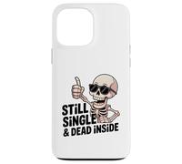 Carcasa para iPhone 13 Pro MAX Still Single & Dead Inside Skeleton Sarcasmo Funny Anti Love