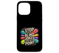 Carcasa para iPhone 13 Pro MAX Stop with The Blind Jokes I Don't See The Point -