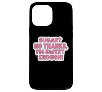 Carcasa para iPhone 13 Pro MAX Sugar No Thanks I'm Sweet Enough Funny Keto Diet Joke para Mujer
